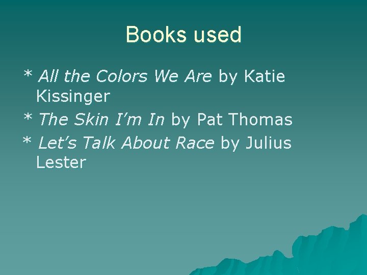 Books used * All the Colors We Are by Katie Kissinger * The Skin