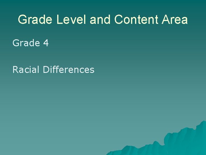 Grade Level and Content Area Grade 4 Racial Differences 