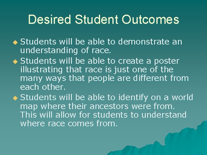 Desired Student Outcomes Students will be able to demonstrate an understanding of race. u