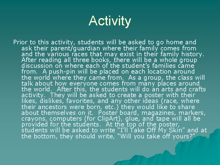 Activity Prior to this activity, students will be asked to go home and ask