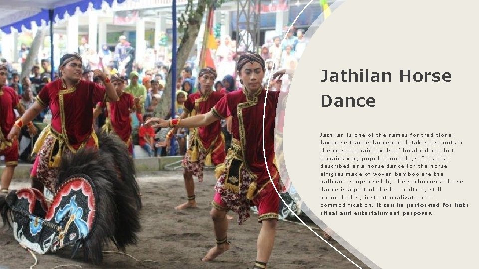 Jathilan Horse Dance Jathilan is one of the names for traditional Javanese trance dance