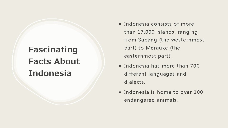 § Indonesia consists of more than 17, 000 islands, ranging from Sabang (the westernmost