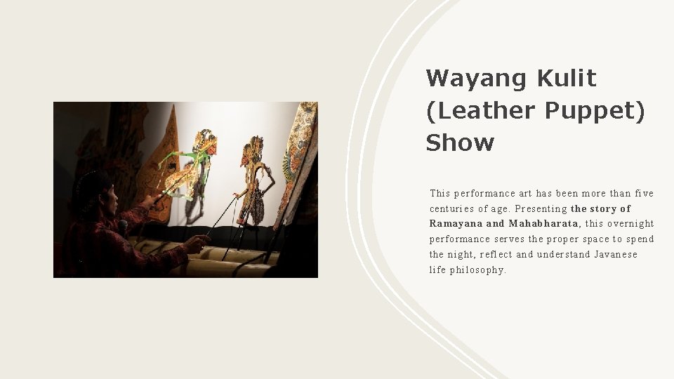Wayang Kulit (Leather Puppet) Show This performance art has been more than five centuries