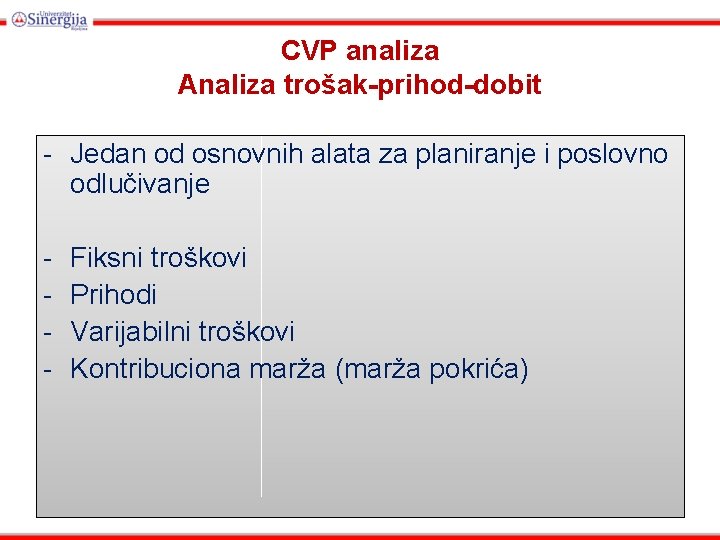 CVP analiza Analiza trošak-prihod-dobit - Jedan od osnovnih alata za planiranje i poslovno odlučivanje