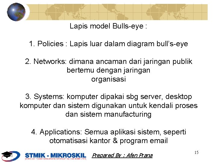 Lapis model Bulls-eye : 1. Policies : Lapis luar dalam diagram bull’s-eye 2. Networks: