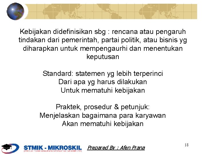 Kebijakan didefinisikan sbg : rencana atau pengaruh tindakan dari pemerintah, partai politik, atau bisnis