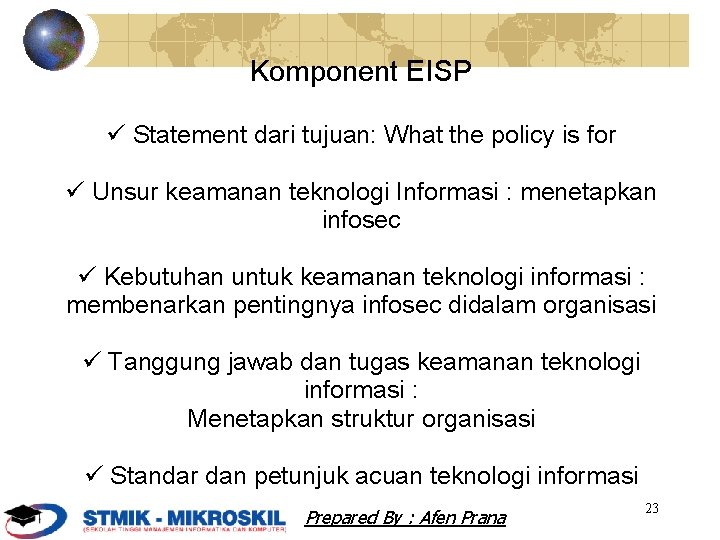 Komponent EISP Statement dari tujuan: What the policy is for Unsur keamanan teknologi Informasi