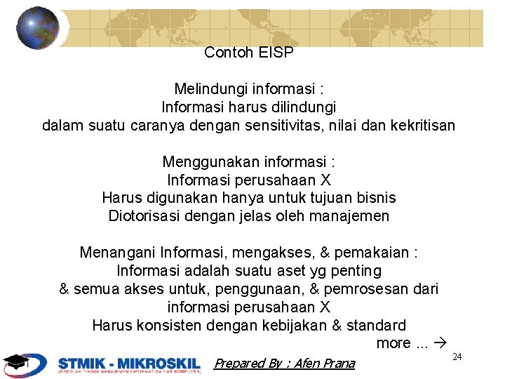 Contoh EISP Melindungi informasi : Informasi harus dilindungi dalam suatu caranya dengan sensitivitas, nilai
