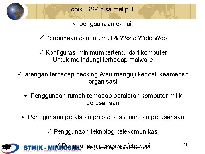 Topik ISSP bisa meliputi : penggunaan e-mail Pengunaan dari Internet & World Wide Web