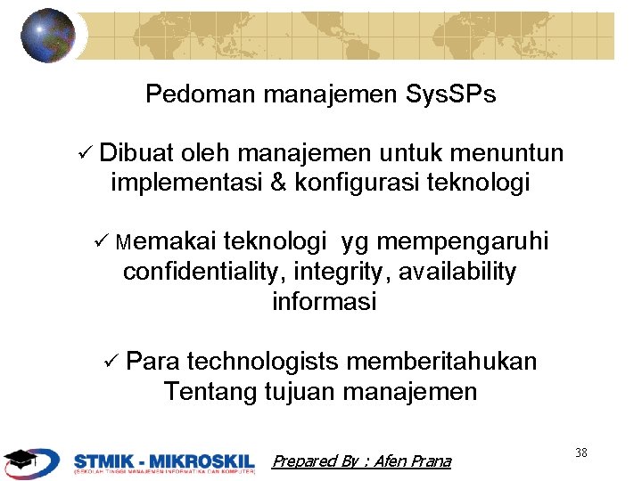Pedoman manajemen Sys. SPs Dibuat oleh manajemen untuk menuntun implementasi & konfigurasi teknologi Memakai