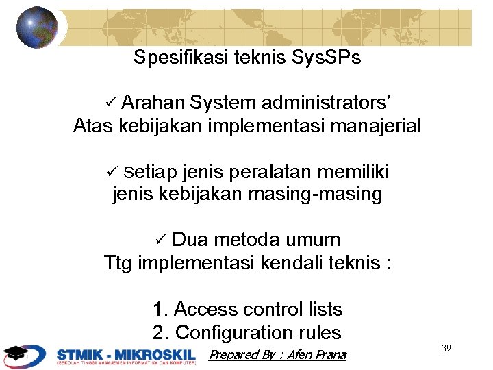 Spesifikasi teknis Sys. SPs Arahan System administrators’ Atas kebijakan implementasi manajerial Setiap jenis peralatan