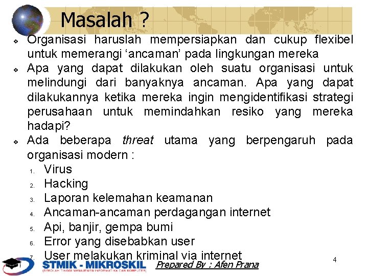 Masalah ? v v v Organisasi haruslah mempersiapkan dan cukup flexibel untuk memerangi ‘ancaman’