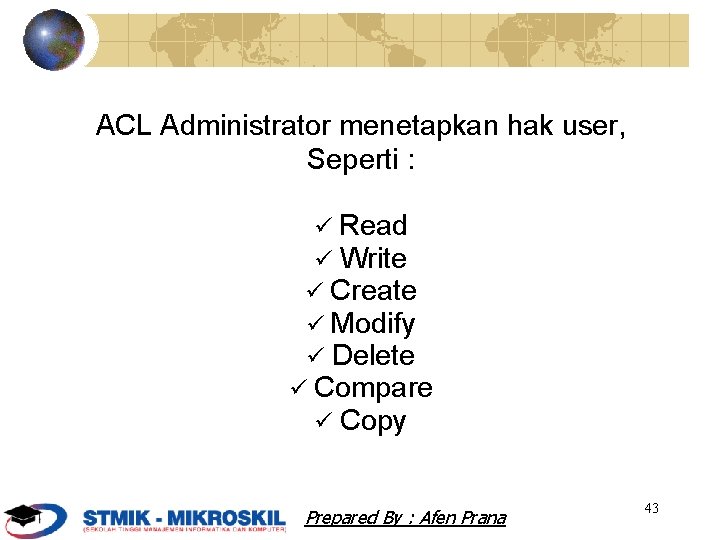 ACL Administrator menetapkan hak user, Seperti : Read Write Create Modify Delete Compare Copy