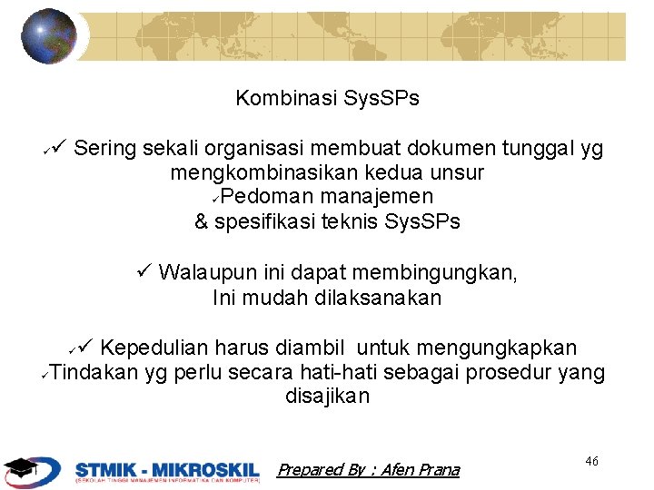 Kombinasi Sys. SPs Sering sekali organisasi membuat dokumen tunggal yg mengkombinasikan kedua unsur Pedoman