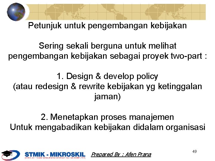 Petunjuk untuk pengembangan kebijakan Sering sekali berguna untuk melihat pengembangan kebijakan sebagai proyek two-part