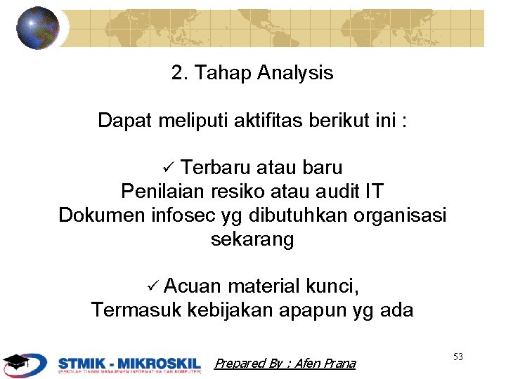 2. Tahap Analysis Dapat meliputi aktifitas berikut ini : Terbaru atau baru Penilaian resiko