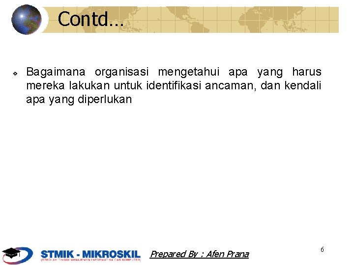 Contd… v Bagaimana organisasi mengetahui apa yang harus mereka lakukan untuk identifikasi ancaman, dan