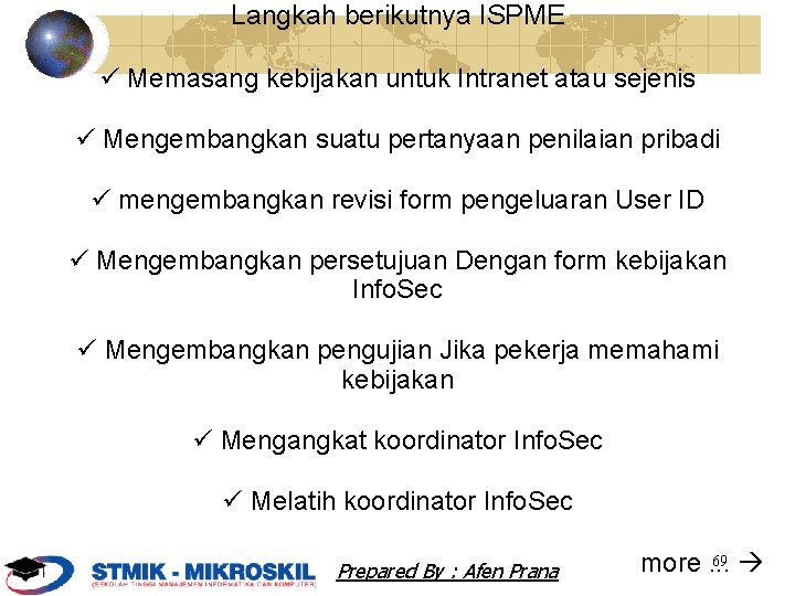 Langkah berikutnya ISPME Memasang kebijakan untuk Intranet atau sejenis Mengembangkan suatu pertanyaan penilaian pribadi