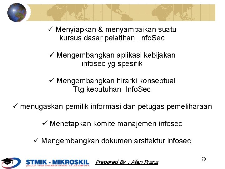  Menyiapkan & menyampaikan suatu kursus dasar pelatihan Info. Sec Mengembangkan aplikasi kebijakan infosec