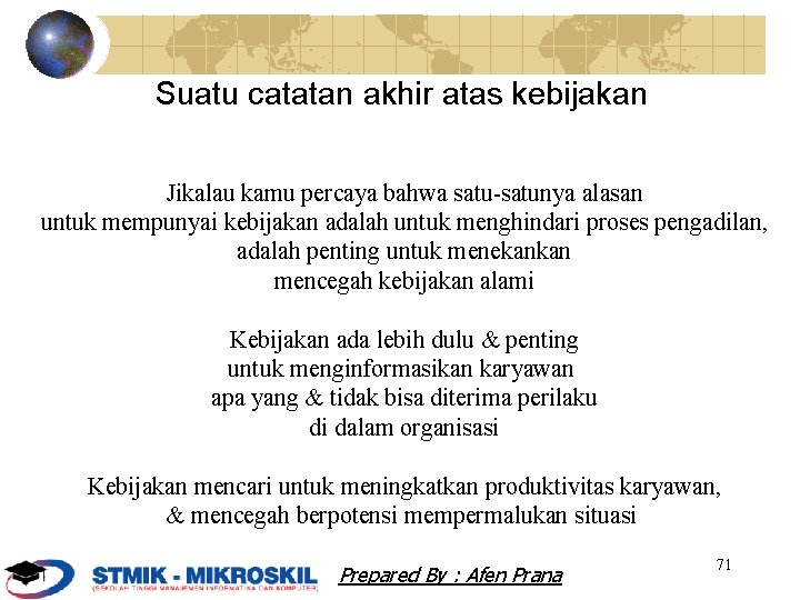 Suatu catatan akhir atas kebijakan Jikalau kamu percaya bahwa satu-satunya alasan untuk mempunyai kebijakan