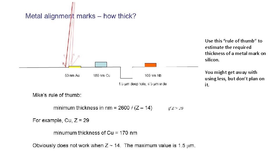 Use this “rule of thumb” to estimate the required thickness of a metal mark
