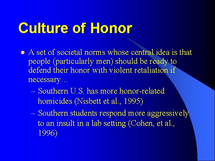 Culture of Honor l A set of societal norms whose central idea is that