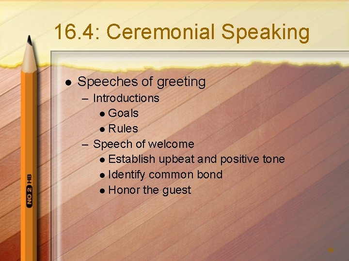 16. 4: Ceremonial Speaking l Speeches of greeting – Introductions l Goals l Rules