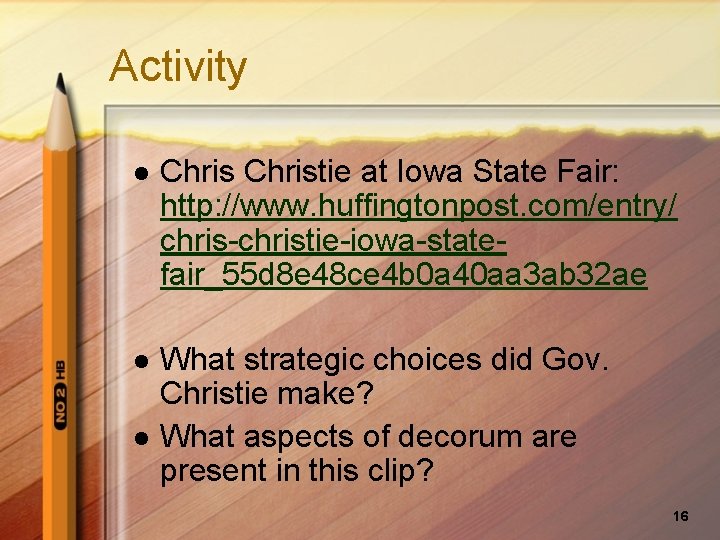 Activity l Christie at Iowa State Fair: http: //www. huffingtonpost. com/entry/ chris-christie-iowa-statefair_55 d 8