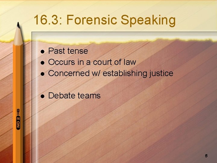 16. 3: Forensic Speaking l Past tense Occurs in a court of law Concerned