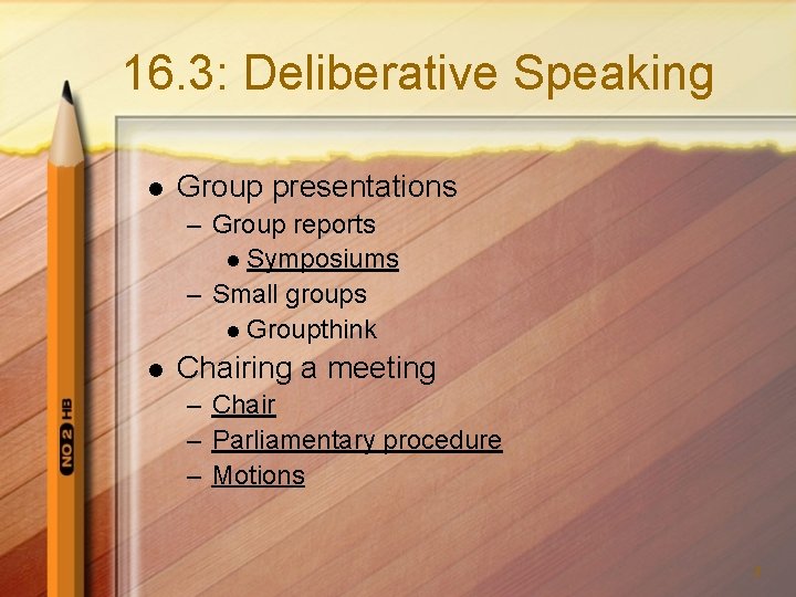 16. 3: Deliberative Speaking l Group presentations – Group reports l Symposiums – Small