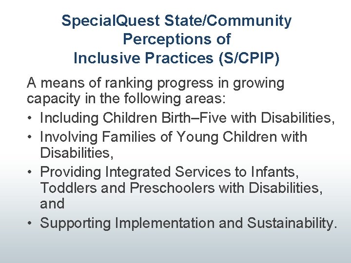 Special. Quest State/Community Perceptions of Inclusive Practices (S/CPIP) A means of ranking progress in
