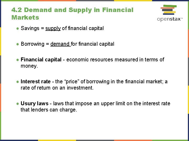 4. 2 Demand Supply in Financial Markets ● Savings = supply of financial capital