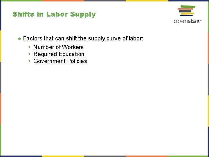 Shifts in Labor Supply ● Factors that can shift the supply curve of labor: