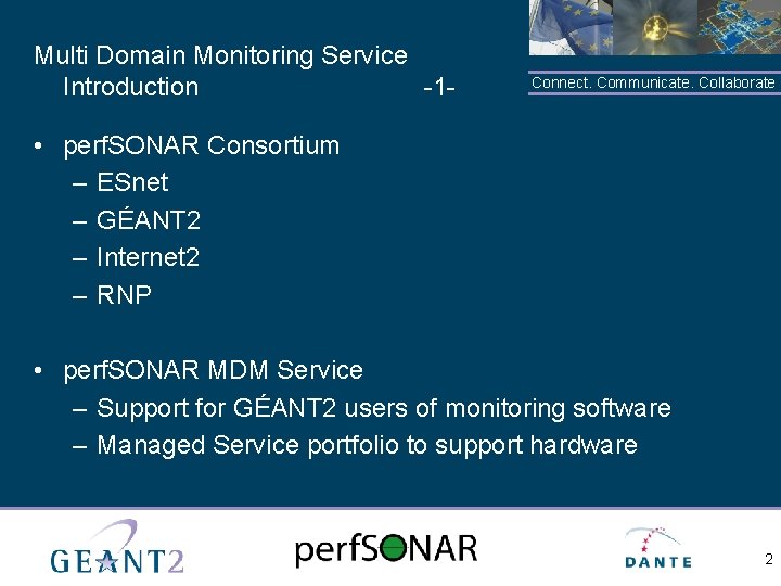 Multi Domain Monitoring Service Introduction -1 - Connect. Communicate. Collaborate • perf. SONAR Consortium