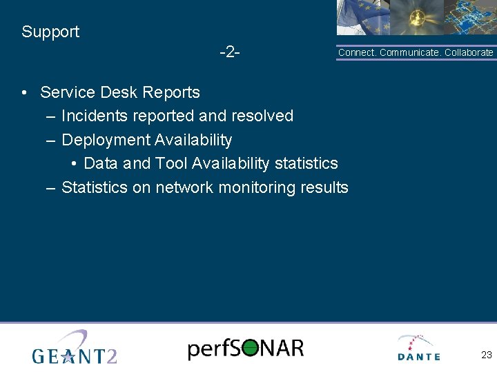 Support -2 - Connect. Communicate. Collaborate • Service Desk Reports – Incidents reported and