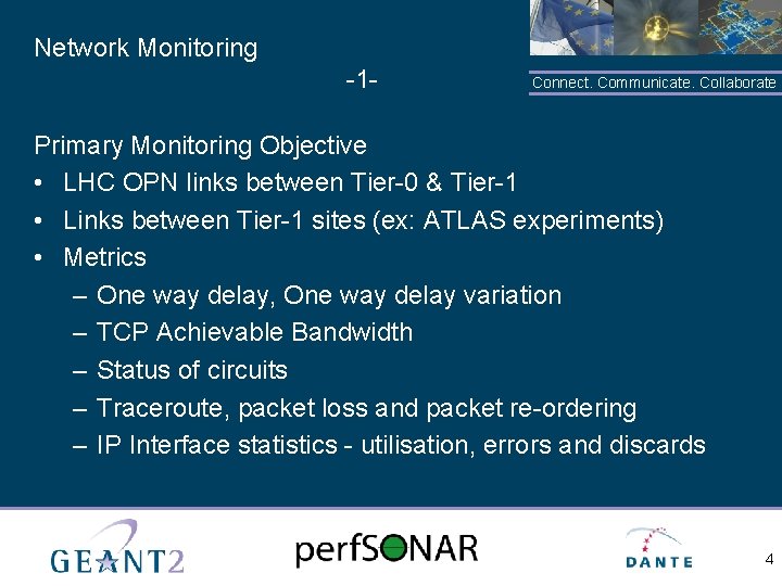 Network Monitoring -1 - Connect. Communicate. Collaborate Primary Monitoring Objective • LHC OPN links
