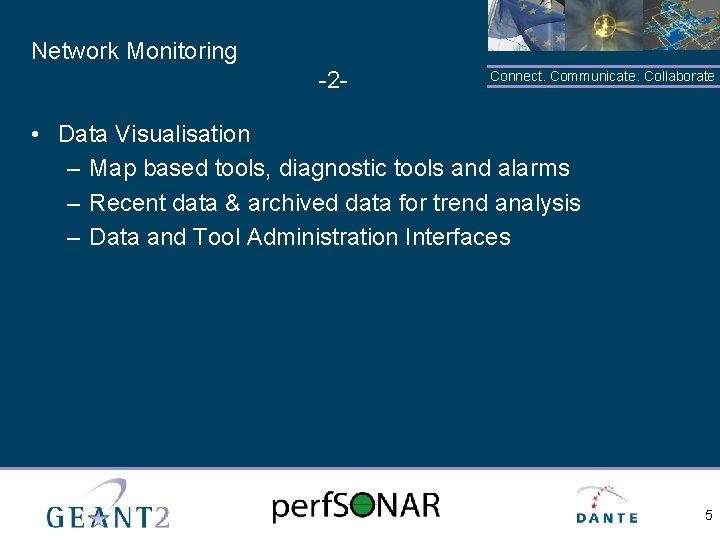 Network Monitoring -2 - Connect. Communicate. Collaborate • Data Visualisation – Map based tools,