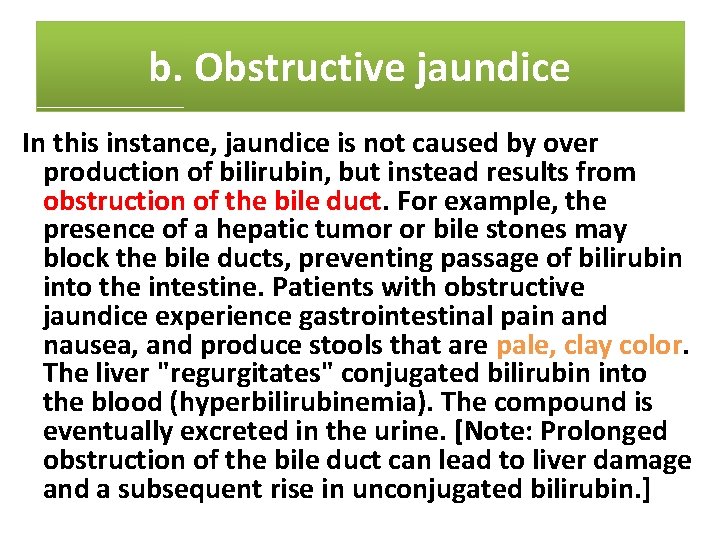 b. Obstructive jaundice In this instance, jaundice is not caused by over production of