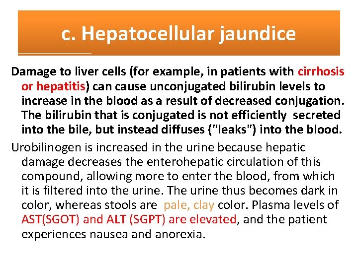 c. Hepatocellular jaundice Damage to liver cells (for example, in patients with cirrhosis or