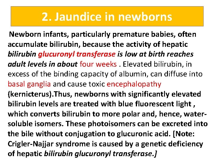 2. Jaundice in newborns Newborn infants, particularly premature babies, often accumulate bilirubin, because the