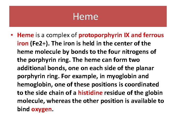 Heme • Heme is a complex of protoporphyrin IX and ferrous iron (Fe 2+).