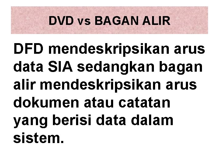 DVD vs BAGAN ALIR DFD mendeskripsikan arus data SIA sedangkan bagan alir mendeskripsikan arus