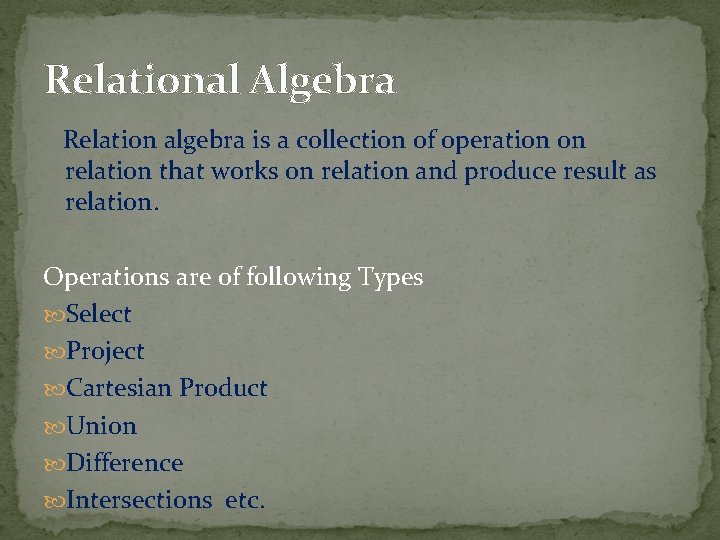 Relational Algebra Relation algebra is a collection of operation on relation that works on
