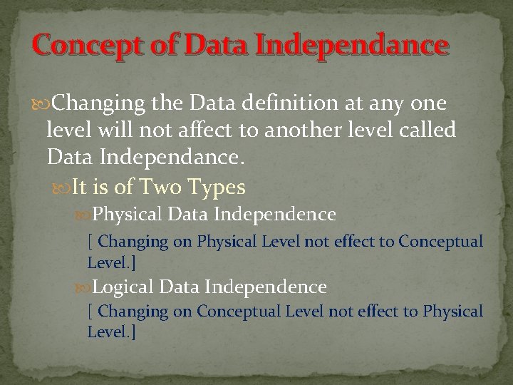 Concept of Data Independance Changing the Data definition at any one level will not