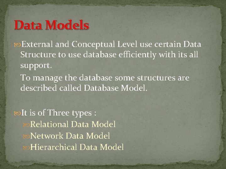 Data Models External and Conceptual Level use certain Data Structure to use database efficiently