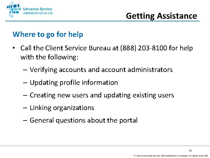 Getting Assistance Where to go for help • Call the Client Service Bureau at