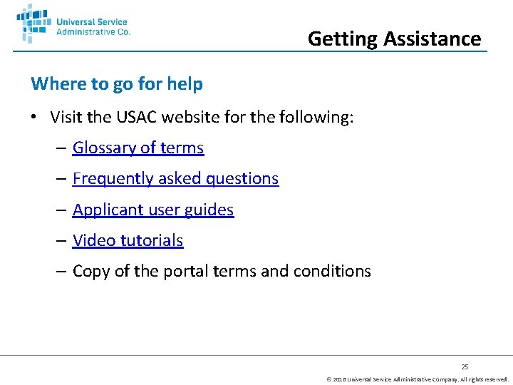 Getting Assistance Where to go for help • Visit the USAC website for the