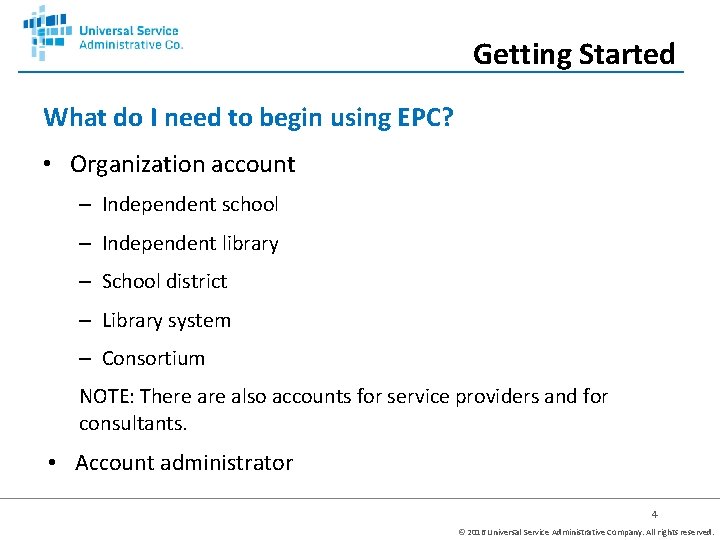 Getting Started What do I need to begin using EPC? • Organization account –