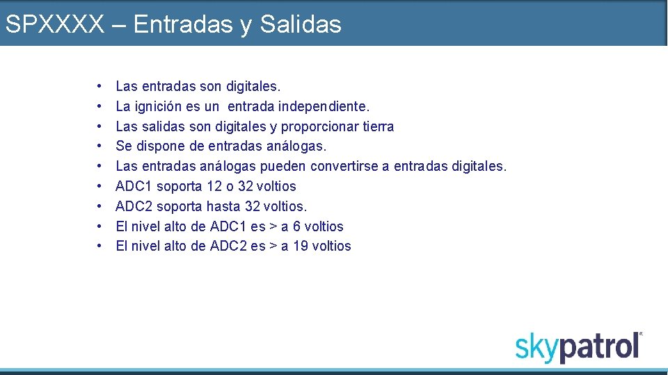 SPXXXX – Entradas y Salidas • • • Las entradas son digitales. La ignición