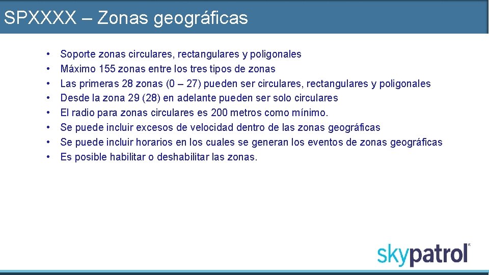 SPXXXX – Zonas geográficas • • Soporte zonas circulares, rectangulares y poligonales Máximo 155